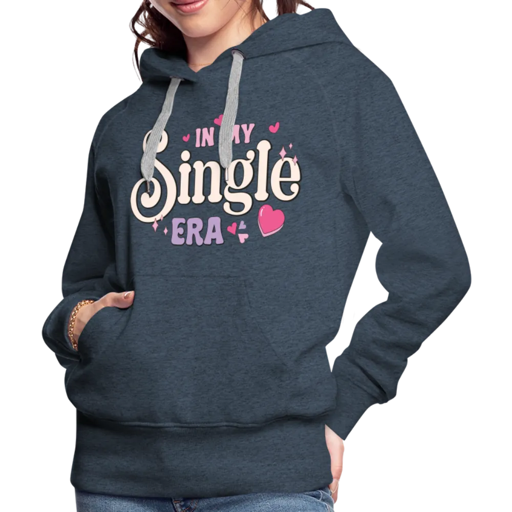 In My Single Era : Women’s Premium Hoodie