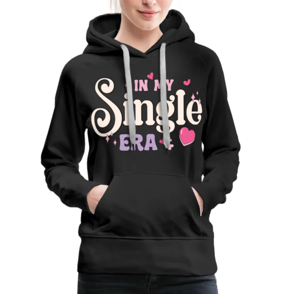 In My Single Era : Women’s Premium Hoodie