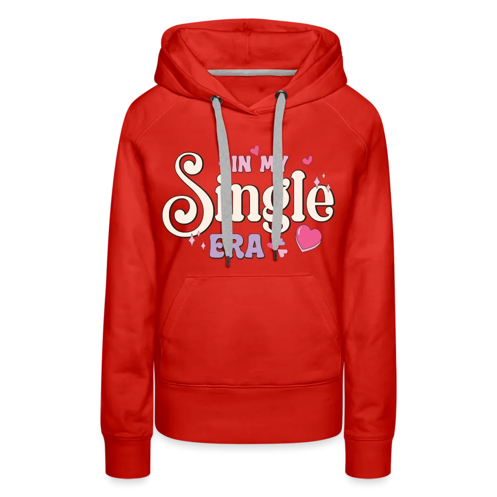 In My Single Era : Women’s Premium Hoodie