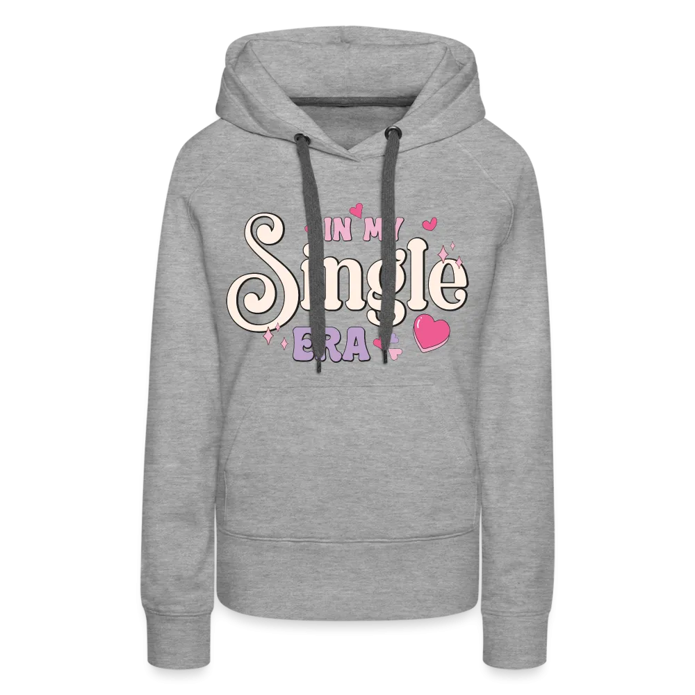 In My Single Era : Women’s Premium Hoodie