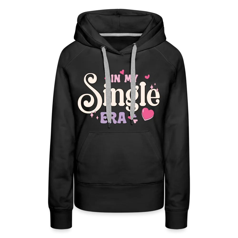 In My Single Era : Women’s Premium Hoodie