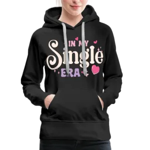 In My Single Era : Women’s Premium Hoodie