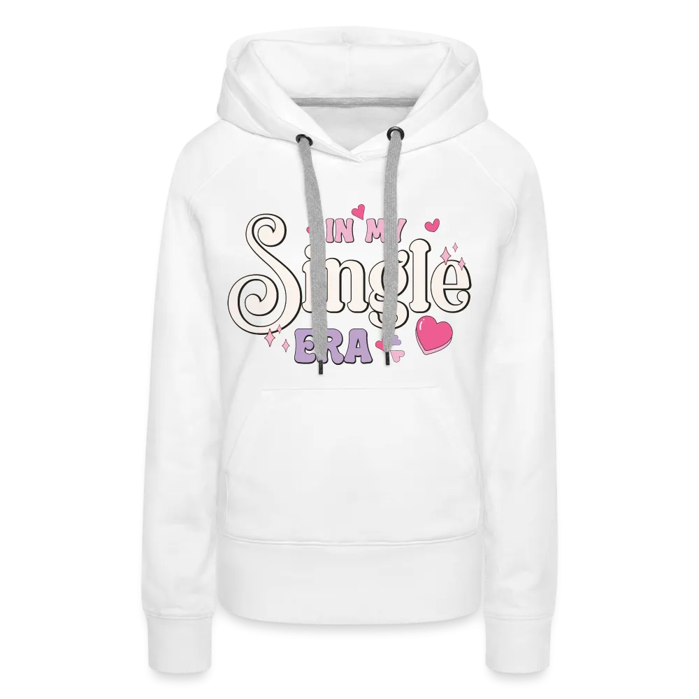 In My Single Era : Women’s Premium Hoodie