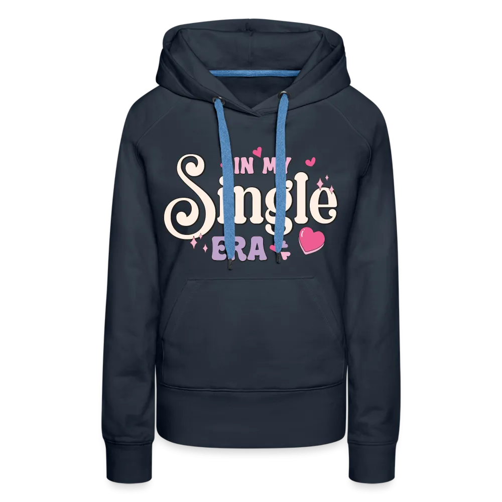 In My Single Era : Women’s Premium Hoodie