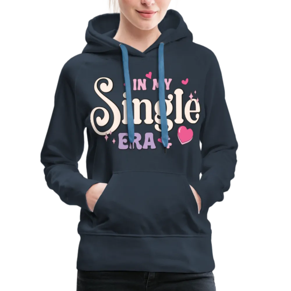 In My Single Era : Women’s Premium Hoodie