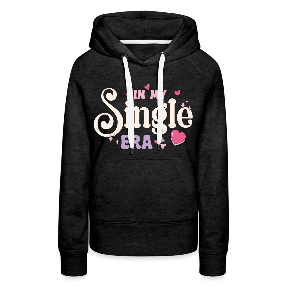 In My Single Era : Women’s Premium Hoodie