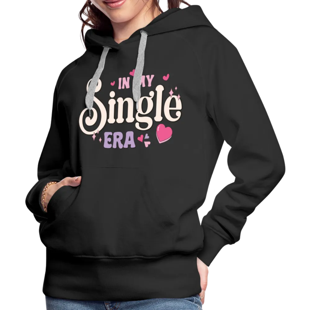 In My Single Era : Women’s Premium Hoodie