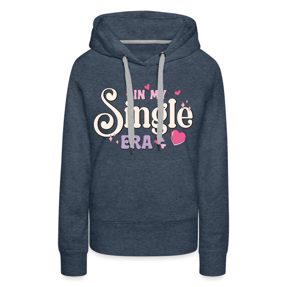 In My Single Era : Women’s Premium Hoodie