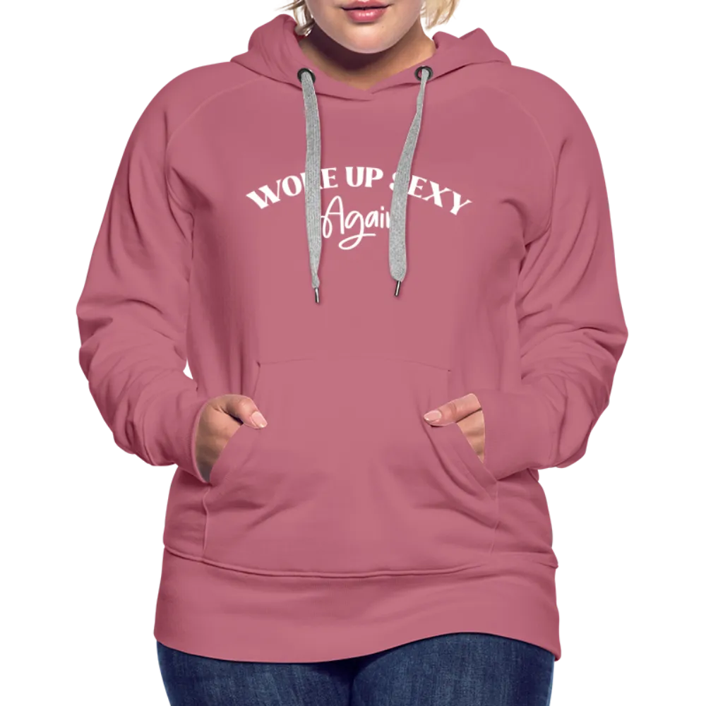 Woke Up Sexy Again Women’s Premium Hoodie