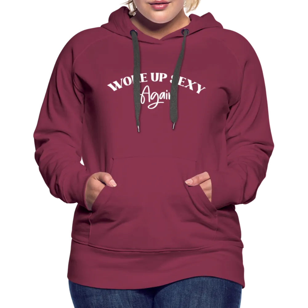 Woke Up Sexy Again Women’s Premium Hoodie