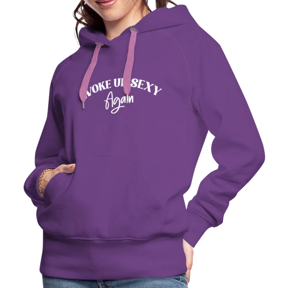 Woke Up Sexy Again Women’s Premium Hoodie