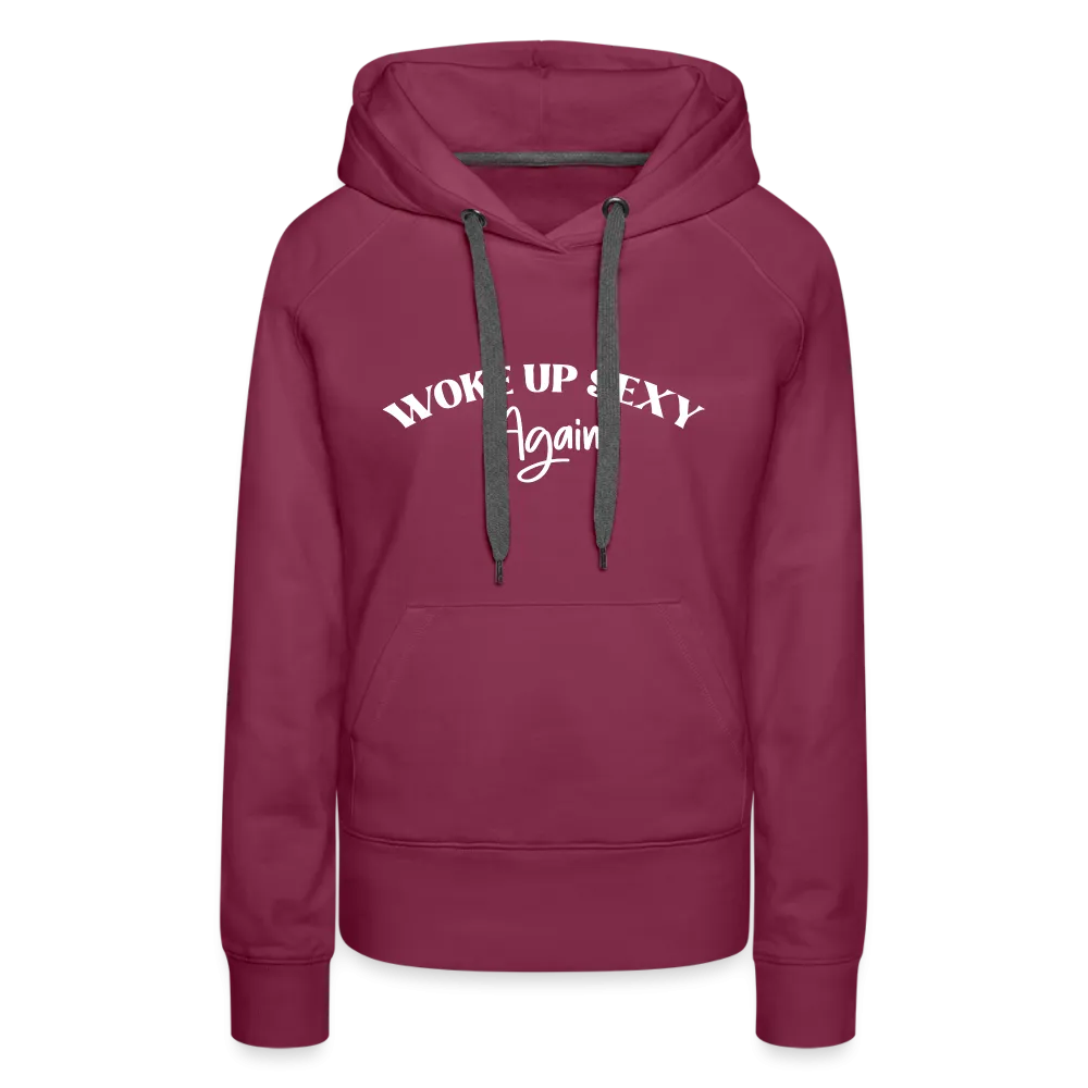 Woke Up Sexy Again Women’s Premium Hoodie