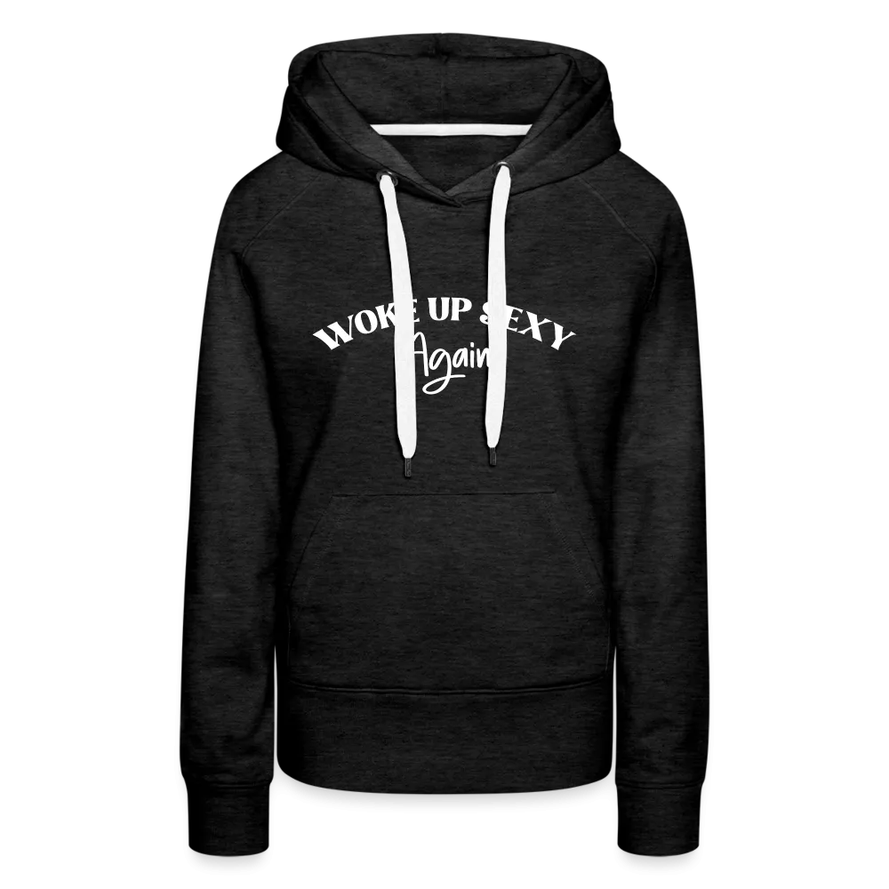 Woke Up Sexy Again Women’s Premium Hoodie