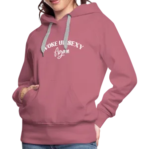 Woke Up Sexy Again Women’s Premium Hoodie